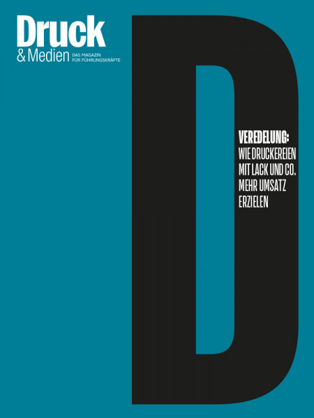 Druck & Medien Dossier Veredelung - Wie Druckereien mit Lack und Co. mehr Umsatz erzielen