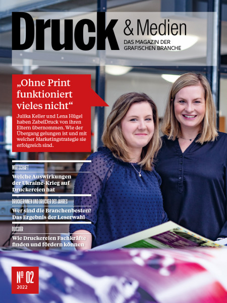 Druck & Medien Nr. 2/2022, „Ohne Print funktioniert vieles nicht“ - Julika Keller und Lena Hügel haben ZabelDruck von ihren Eltern übernommen. Wie der Übergang gelungen ist und mit welcher Marketingstrategie sie erfolgreich sind