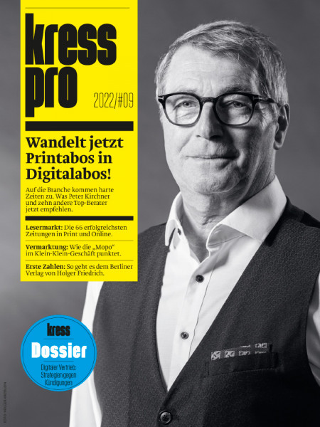 kress pro 2022/09: Wandelt jetzt Printabos in Digitalabos! Auf die Branche kommen harte Zeiten zu. Was Peter Kirchner und zehn andere Top-Berater jetzt empfehlen.