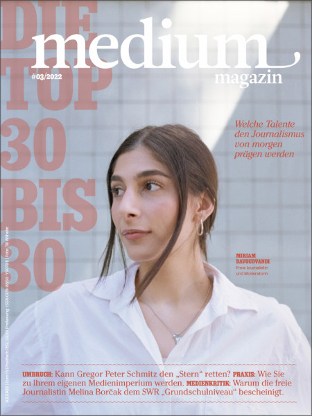 medium magazin 2022 Nr. 3: Die Top 30 bis 30 - Welche Talente den Journalismus von morgen prägen werden
