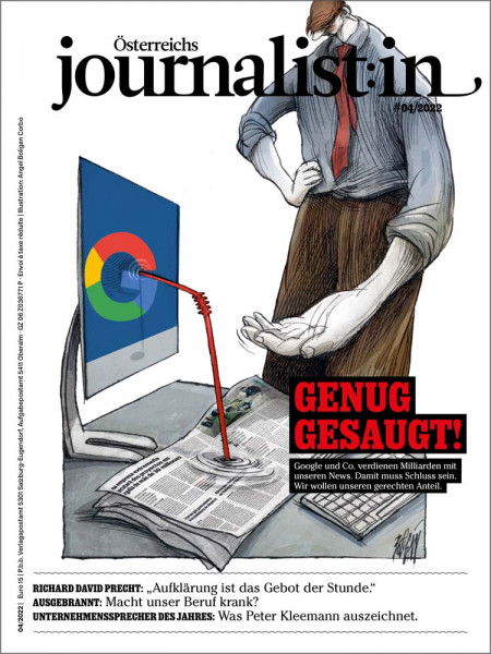 Österreichs Journalist:in 2022/04: Google und Co. verdienen Milliarden mit unseren News. Damit muss Schluss sein. Wir wollen unseren gerechten Anteil.