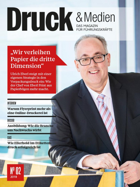 Druck & Medien: „Wir verleihen Print die dritte Dimension" Das setzt Eberl Print erfolgreich um.